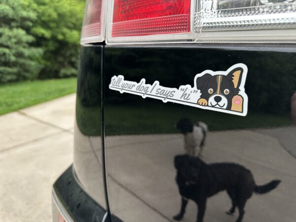 Tell your dog I says “hi” linear decal