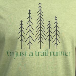 I'm Just a Trail Runner T-Shirt